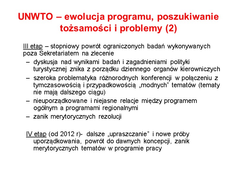 UNWTO – ewolucja programu, poszukiwanie tożsamości i problemy (2)  III etap – stopniowy